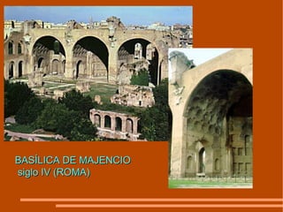 BASÍLICA DE MAJENCIO siglo IV (ROMA) 