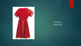 TUNICA
ROMANA
 
