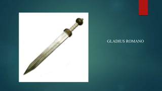 GLADIUS ROMANO
 