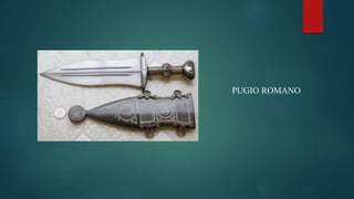 PUGIO ROMANO
 