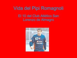 Vida del Pipi Romagnoli El 10 del Club Atlético San Lorenzo de Almagro 