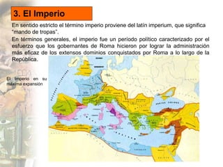 Organización del Imperio

•   El Imperio Romano llegó a
    contar con 100 millones de
    habitantes.
•   Sus fronteras n...