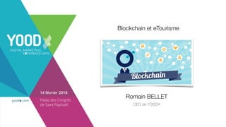 Romain BELLET
CEO de YOODA
Blockchain et eTourisme
 