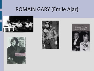 ROMAIN GARY (Émile Ajar)
 