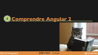 @YourTwitterHandle@YourTwitterHandle@romaintaz#DvxFrAngular2
Comprendre Angular 21
 