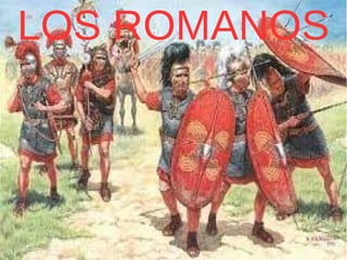 LOS ROMANOS

 