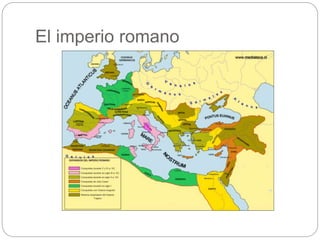 El imperio romano
 