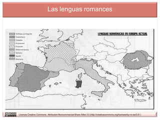 Las lenguas romances




Licencia Creative Commons Attribution-Noncommercial-Share Alike 3.0 (http://creativecommons.org/licenses/by-nc-sa/3.0/ )
 