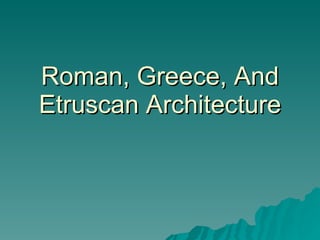 Roman, Greece, And Etruscan Architecture 