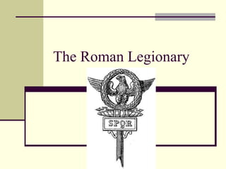 The Roman Legionary 
