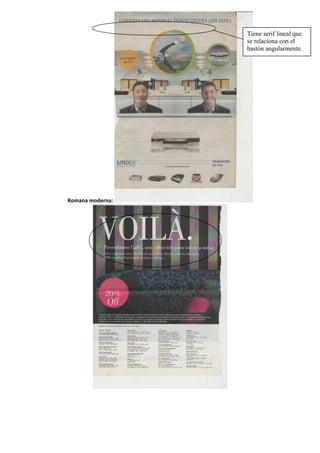 Romana moderna:
Tiene serif lineal que
se relaciona con el
bastón angularmente.