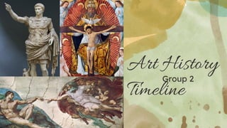 Art History
Timeline
Group 2
 