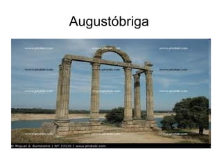 Augustóbriga
 