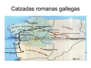 Calzadas romanas gallegas
 