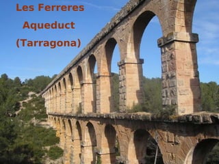 Les Ferreres Aqueduct  (Tarragona)  