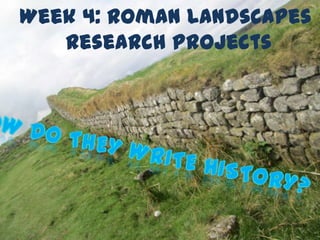 Week 4: Roman Landscapes
Research Projects
 