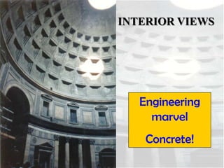 INTERIOR VIEWS

Engineering
marvel
Concrete!

 