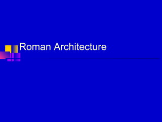 Roman Architecture
 