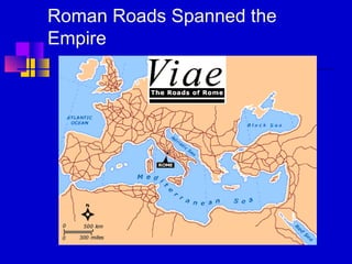 Roman Roads Spanned the
Empire
 