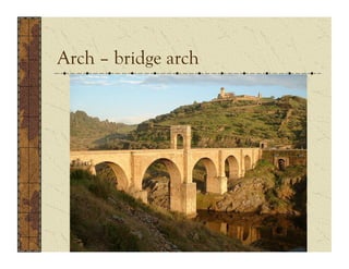 Arch – bridge arch
 