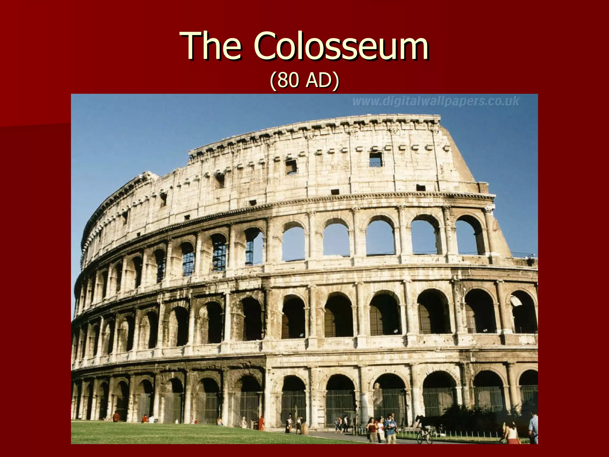 The Colosseum (80 AD)