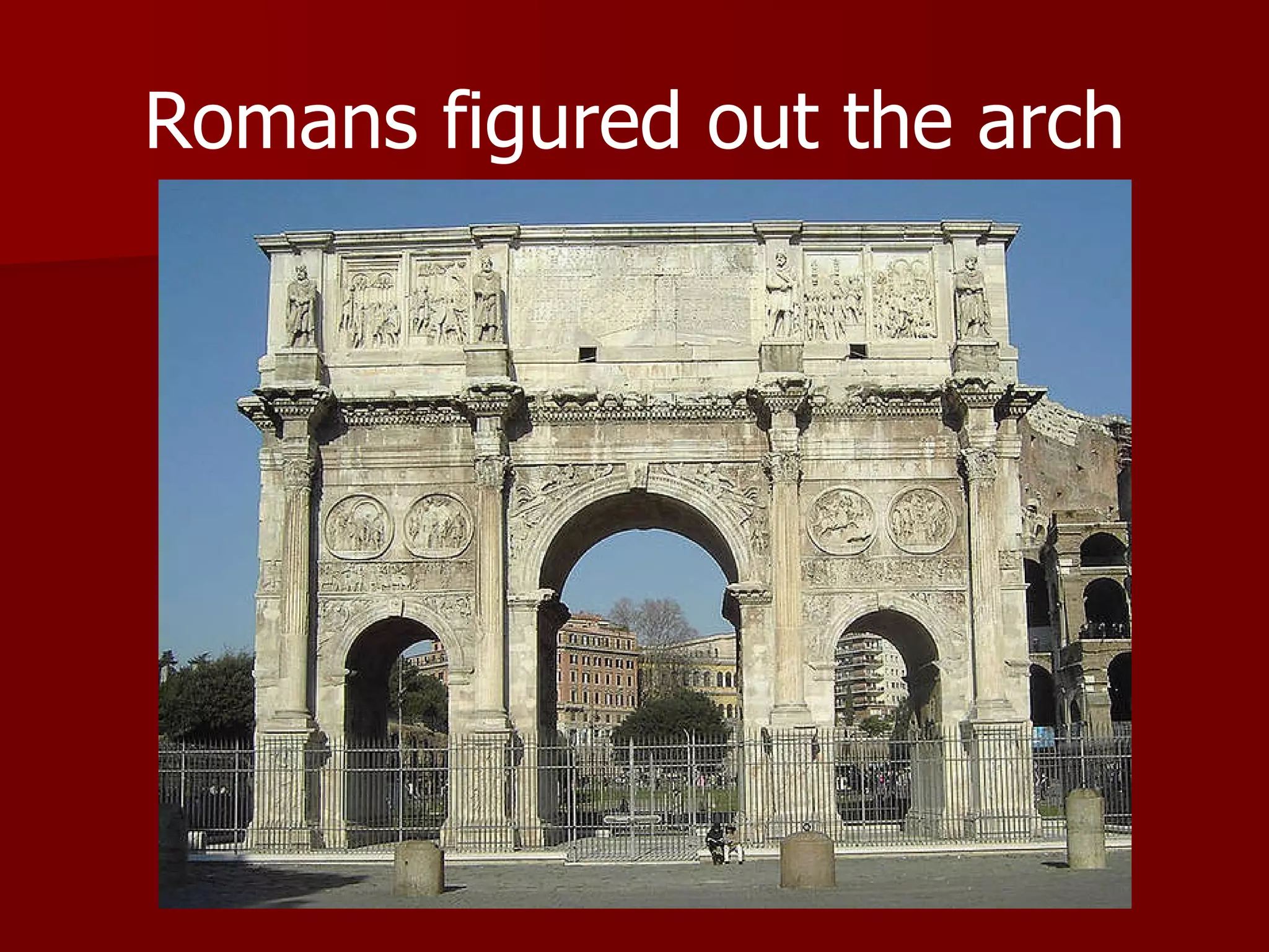 Romans figured out the arch
