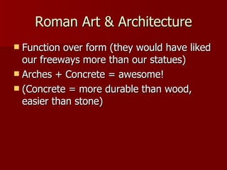 Roman Art & Architecture ,[object Object],[object Object],[object Object]