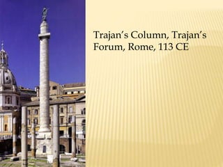 Trajan’s Column, Trajan’s Forum, Rome, 113 CE