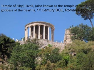  Temple of Sibyl, Tivoli, (also known as the Temple of Vesta goddess of the hearth), 1st Century BCE, Roman Republic