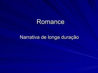 Romance Narrativa de longa duração 