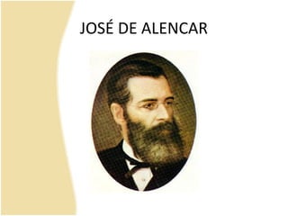 JOSÉ DE ALENCAR
 