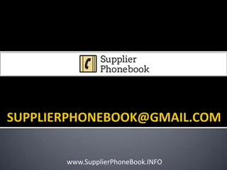 www.SupplierPhoneBook.INFO
 