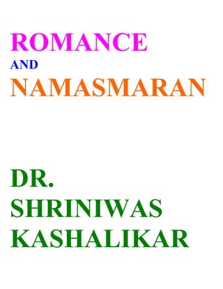 ROMANCE
AND

NAMASMARAN


DR.
SHRINIWAS
KASHALIKAR
 