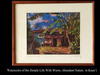 Watercolor of the Simple Life With Warm, Abundant Nature in Kauai
 