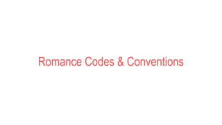 Romance Codes & Conventions
 