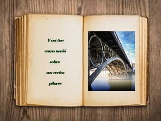 Yasífue
comonació
sobre
sus recios
pilares
 