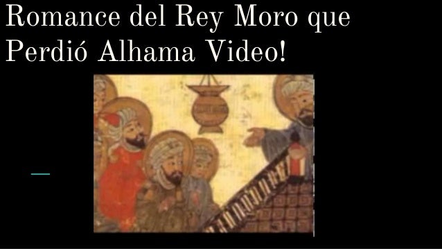 Romance Del Rey Moro Que Perdió Alhama