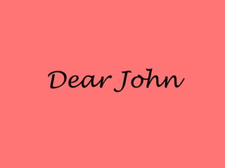 Dear John
 