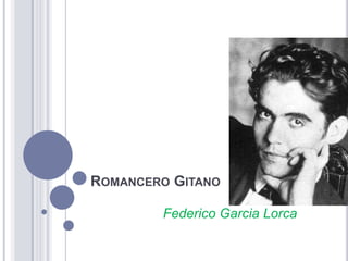ROMANCERO GITANO

        Federico Garcia Lorca
 