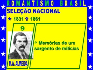 SELEÇÃO NACIONAL    1831    1861 M.A. ALMEIDA 9 Memórias de um  sargento de milícias 
