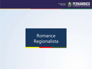 Romance
Regionalista
 