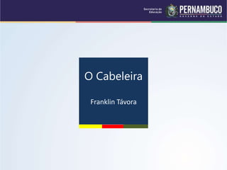 O Cabeleira
Franklin Távora
 