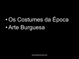 Os Costumes da Época Arte Burguesa 
