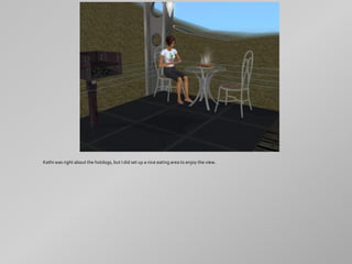 Kathi was right about the hotdogs, but I did set up a nice eating area to enjoy the view.
 