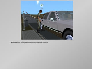 After the evening with my friends, I was primed for another promotion.
 