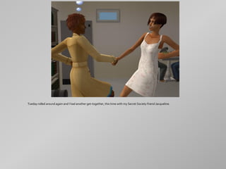 Tueday rolled around again and I had another get-together, this time with my Secret Society friend Jacqueline.
 