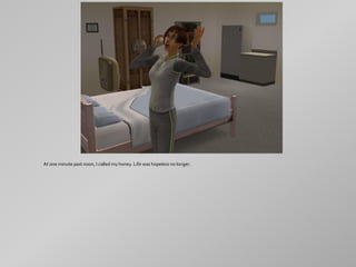 At one minute past noon, I called my honey. Life was hopeless no longer.
 