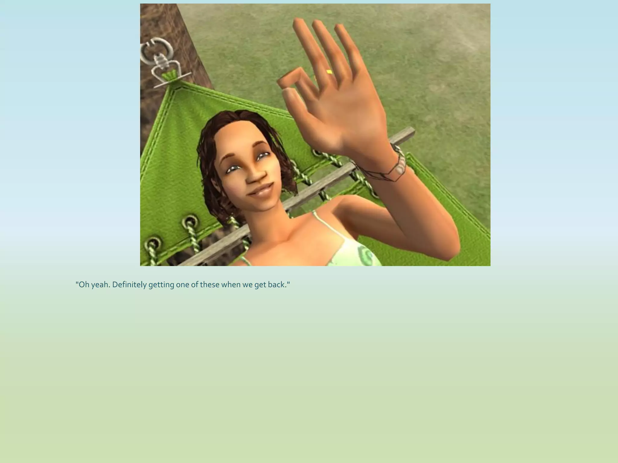 "Oh yeah. Definitely getting one of these when we get back."
 