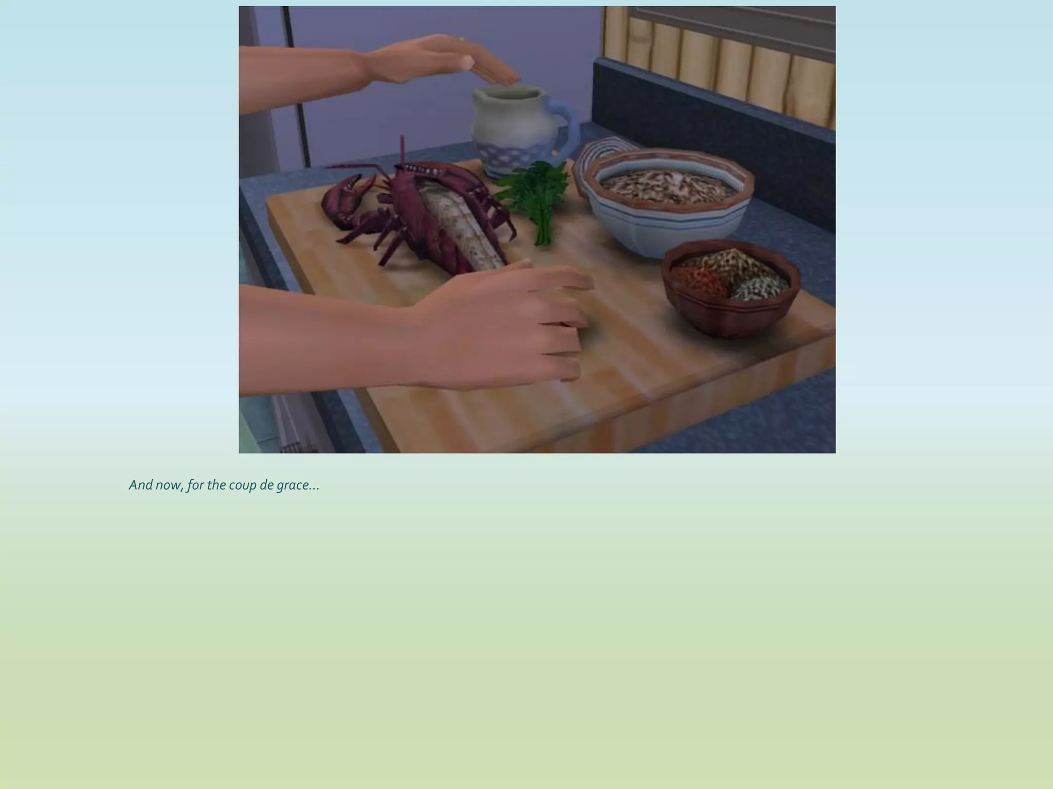 And now, for the coup de grace...
 