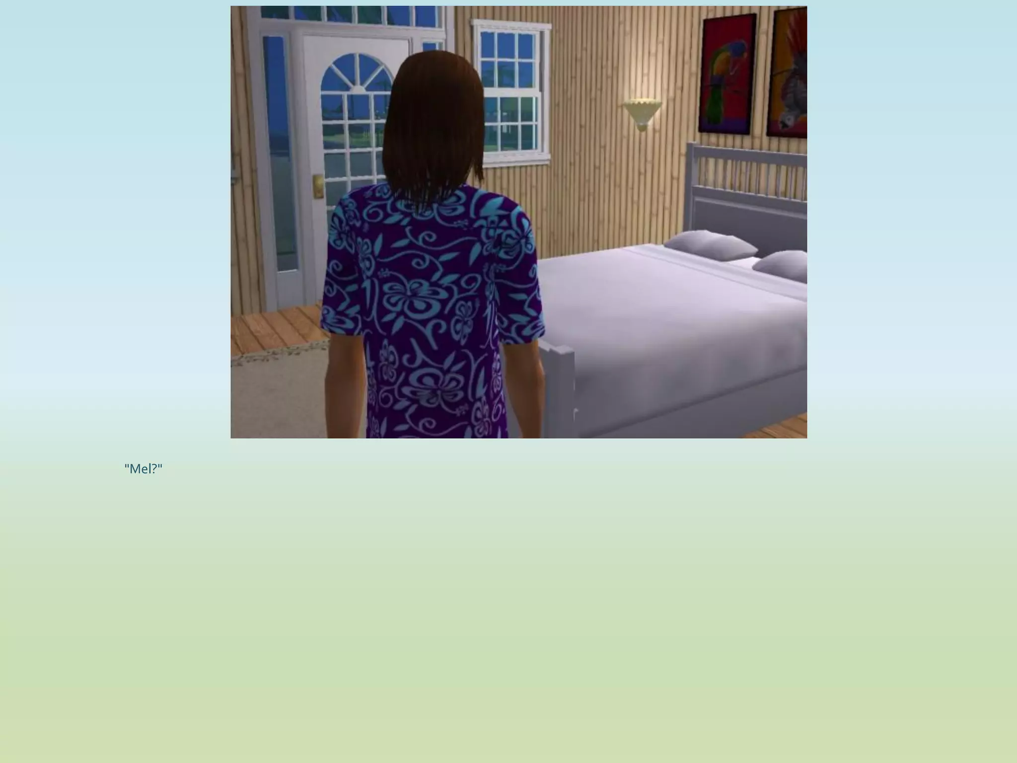 "Mel?"
 